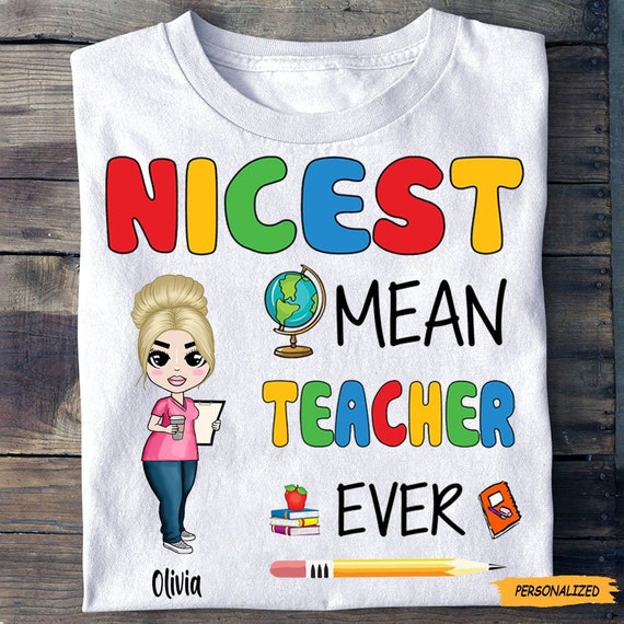 Nicest Mean Teacher Ever Tshirt Funny Teacher Gifts Nicest Mean Teacher Ever Tshirt Funny Teacher Gifts