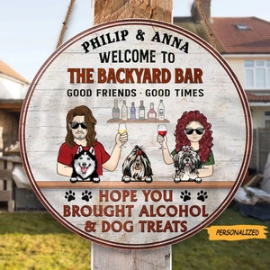 Hope You Brought Alcohol And Dog Treats Couple Husband Wife Grilling Patio Backyard Sign, Personalized Custom Wood Circle Sign