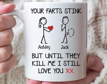 Your Farts Stink But Until They Kill Me I Still Love You Mug For Woman Funny Custom Name Mug, Gift for Him, Valentines Day Personalized Gift