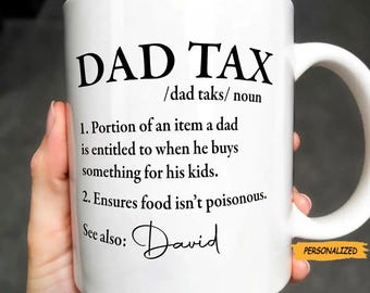 Dad Tax Definition, Personalized Coffee Mug, Gift For Dad, Father's Day Gift, Best Dad Ever, Funny Gift From Daughter And Son