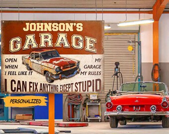 May include: A rusty red vintage car with a sign that reads "Johnson's Garage" with the text "Open when I feel like it. My garage, my rules. I can fix anything except stupid. Personalized."