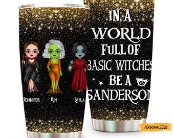 In A World Full Of Basic Witches be a Sanderson, Personalized Witch Sister Tumbler, Gift For Sisters, Witch Girl Tumbler, Halloween Gift