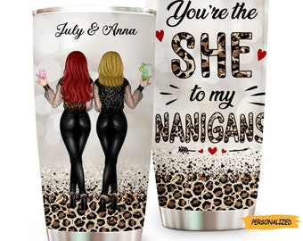 You’re The SHE to my NANIGANS, Personalized Custom Best Friends Tumbler, Leopard Birthday Gift For Best Friend, Bestie, BFF, Friendship Gi