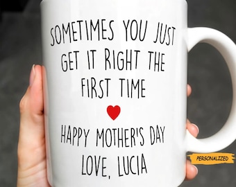 Sometimes You Just Get It Right, Personalized Coffee Mug, Custom Gift For Mom and Mothers, Mother’s Day gifts, Custom Name Mug