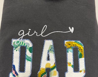 Girl Dad Embroidered Shirt, Choose Your Own Print DAD Tee, Custom Applique Dad Sweatshirt, Personalized Father’s Day Gift, Girl Dad Shirt