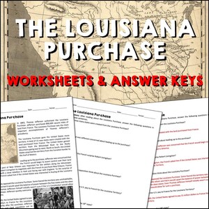 May include: A black and white map of the United States with the text "The Louisiana Purchase" in red and white letters. The map shows the Louisiana Purchase territory, which includes the states of Louisiana, Arkansas, Missouri, Iowa, Oklahoma, Kansas, Nebraska, and parts of Montana, Wyoming, and Colorado. The text "Worksheets & Answer Keys" is also visible in red and white letters.