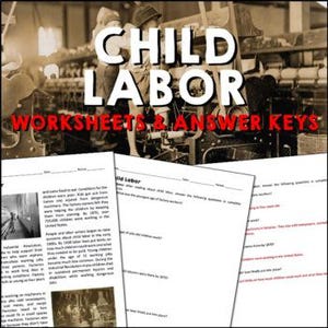 May include: A sepia-toned image with the words "CHILD LABOR" in large white letters. Below, in red, are the words "WORKSHEETS & ANSWER KEYS." The image includes worksheets and a historical photo of children working in a factory.
