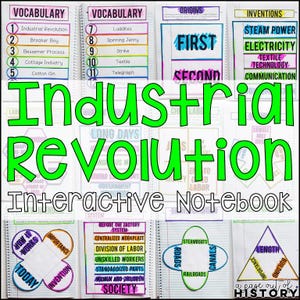 May include: A colorful interactive notebook for teaching about the Industrial Revolution. The notebook includes sections on vocabulary, origins, inventions, and how it works. The cover features the words "Industrial Revolution" in green letters.