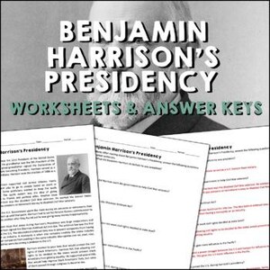 May include: A black and white image featuring Benjamin Harrison's Presidency. The image includes a portrait of Benjamin Harrison, along with worksheets and answer keys. The text on the image reads "Benjamin Harrison's Presidency Worksheets & Answer Keys."
