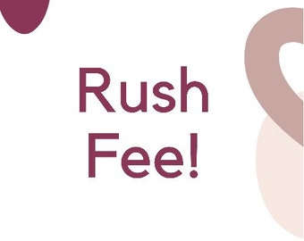 Expedited Order: Rush Fee