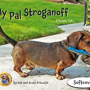 My Pal Stroganoff - A Doxie&#39;s Tail - Softcover 11x8.5 - Children&#39;s Book - Dachshund Gift