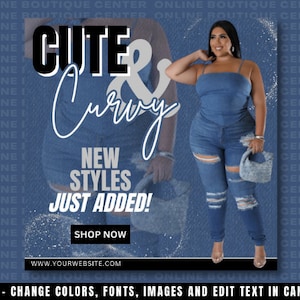 May include: A blue denim outfit with distressed jeans and a sleeveless top. The text "Cute & Curvy" is written in white script. The text "New Styles Just Added!" is written in black and white. The text "Shop Now" is written in white. The text "www.yourwebsite.com" is written in black. The text "DIY - Change Colours, Fonts, Images and Edit Text in Canva" is written in black.