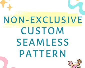 Custom Seamless Pattern Design, Non-Exclusive (Digital File)