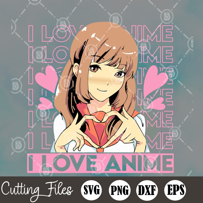 Cute I Love Anime Girl Japanese Kawaii Obsessed Svg Anime Etsy