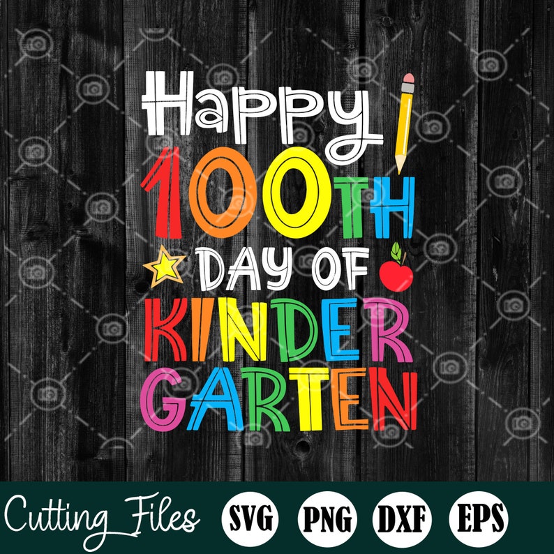 Happy 100th Day Of Kindergarten Svg Kinder Garten Svg Funny Teacher Svg Eps Png Dxf Teacher Or Student Gift Svg 100th Day Of School Svg