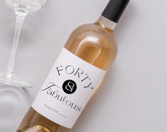 Forty and Fabulous Custom 40 40th Birthday Party Wine, Champagne Bottle Label Cute Gift Ideas Gifts for Her Unique Idea