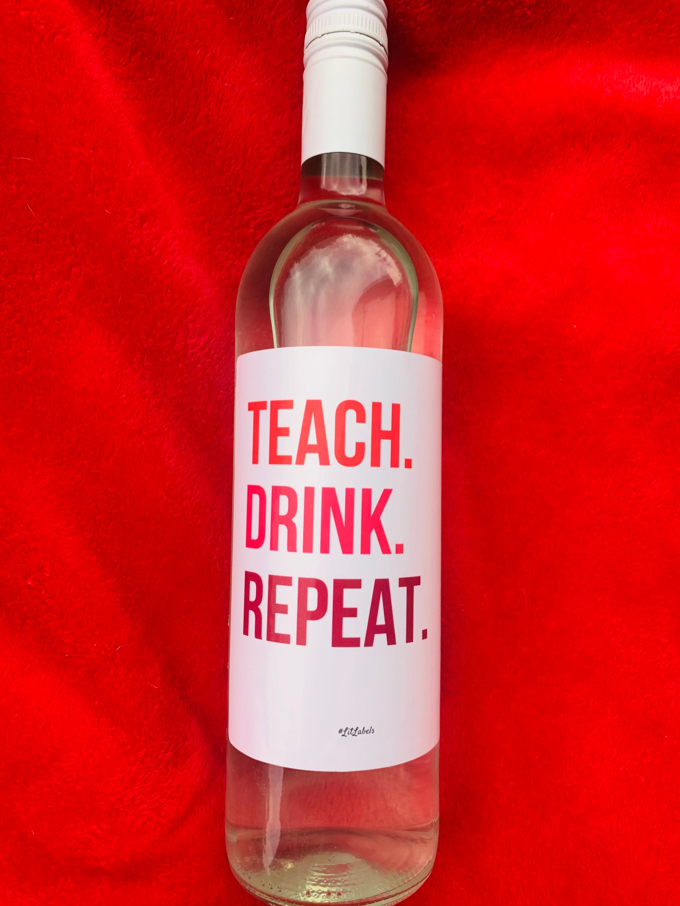 Teacher Appreciation Teach Drink Repeat Funny Cute Wine Bottle Etsy