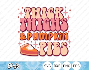 May include: A digital design featuring the text "Thick Thighs & Pumpkin Pies" in a retro, groovy font style. The text is in shades of pink, orange, and brown. A slice of pumpkin pie with whipped cream is featured below the text.