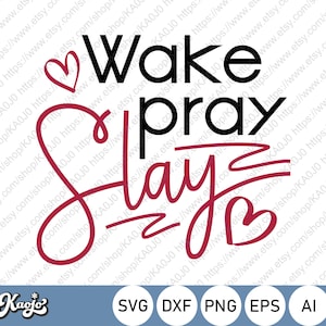 Wake Pray Slay SVG, Boss Babe SVG, Work Goal SVG, Motivation Quote svg, Instant Download, svg, dxf, png, eps, ai file, Printing, Cricut