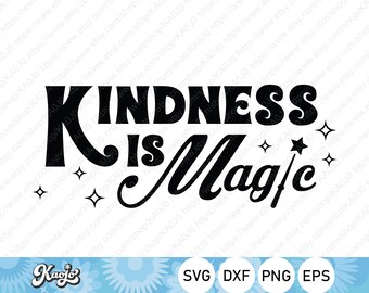 Kindness Is Magic SVG, Inspirational Quotes SVG, Be Kind SVG, Trendy Women's Shirt, Instant Download, svg Files For Cricut, Silhouette