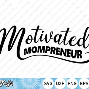 Motivated Mompreneur SVG, Boss Mom SVG, Business Mom Life SVG, Instant Download, svg, dxf, png, eps, ai file, Printing, Cricut, Silhouette