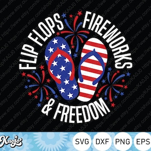 May include: A graphic design featuring flip-flops with American flag patterns, fireworks, and the words "Flip Flops & Freedom" on a black background. Includes SVG, DXF, PNG, and EPS file formats.