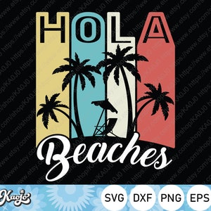 Hola Beaches Svg, Summer Vacation Svg, Beach Life Svg, Family Vacation Svg, Girls Beach Trip Svg, Instant Download, svg Files For Cricut