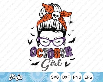 October Girl SVG, Halloween Messy Bun SVG, October Birthday SVG, Birthday Girl svg Instant Download, Svg Files For Cricut, Silhouette