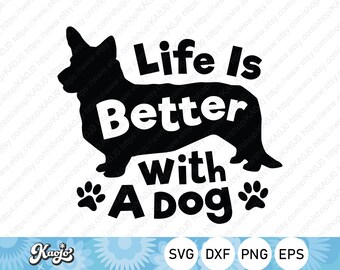 Life Is Better With A Dog SVG, Dog Quote, Dog Lover, Instant Download, svg, dxf, png, eps, ai file, Printing, Cricut Design Space