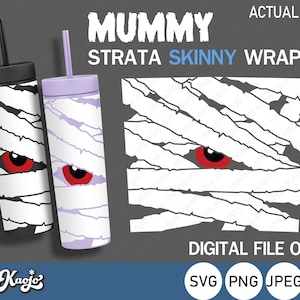 May include: Two skinny tumblers with a mummy wrap design. The wrap is white with black lines and a red eye. The text "MUMMY STRATA SKINNY WRAP" is at the top of the image. The text "ACTUAL SIZE" is in the top right corner. The text "DIGITAL FILE ONLY" is in the bottom center of the image. The text "SVG PNG JPEG" is in the bottom center of the image.
