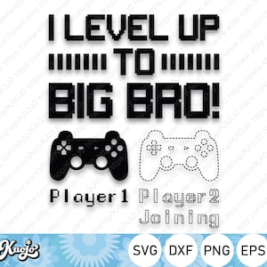May include: Black and white digital art design with the text "I Level Up To Big Bro!" with a black video game controller and a white outline of a video game controller. The text "Player 1" and "Player 2 Joining" is below the controllers.