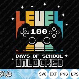 Level 100 Days Of School Unlocked Svg, Level Unlocked Svg, 100 Days Of School Svg, Back To School, Instant Download, Svg Files For Cricut