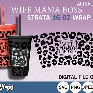 Wife Mama Boss Strata Cup Svg, Full Wrap Leopard Mom Strata Svg, Leopard svg, Strata Mama svg, Full Wrap For Strata 16 Oz Cup
