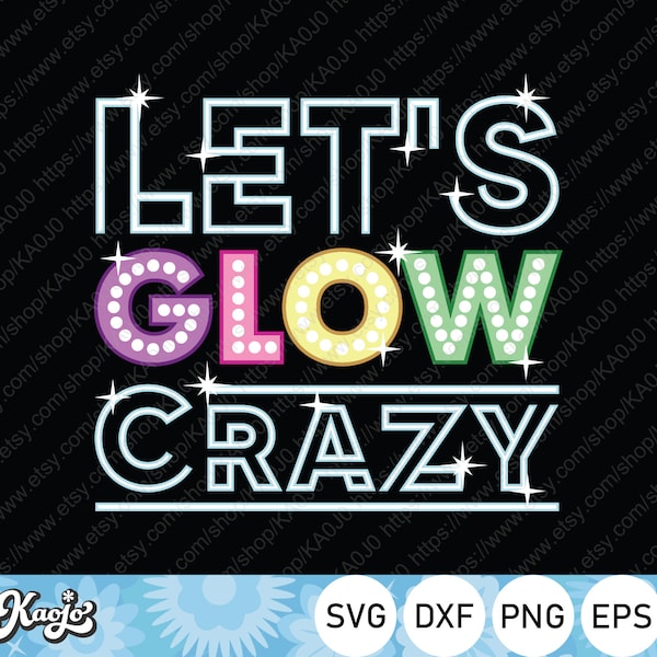 Let's Glow Crazy svg, Glow Birthday Party svg, Neon Party svg, Retro 80s Rave Costume Party Svg, Instant Download, Cricut, Silhouette