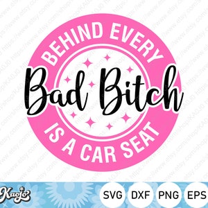 Behind Every Bad Bitch is a Car Seat SVG, Best Friends SVG, Bad Bitch SVG, Mom life svg, Instant Download, Svg Files For Cricut, Silhouette