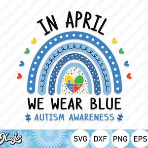 In April We Wear Blue Svg, Autism Awareness Svg, Puzzle Pieces Heart Svg, Autism Rainbow, Instant Download, Svg Files For Cricut, Silhouette