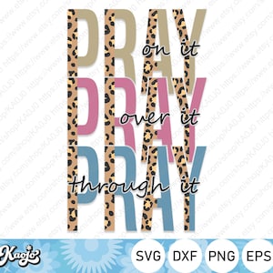Pray On It Pray Over It Pray Through It Svg, Christian Faith Svg, Bible Verse Svg, Instant Download, Svg Files For Cricut, Silhouette