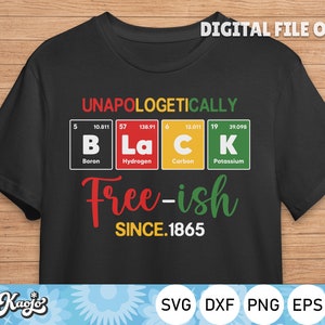 May include: Black t-shirt with a graphic design featuring the words "Unapologetically Free-ish Since 1865" and a periodic table with the elements Boron, Lanthanum, Carbon, and Potassium.