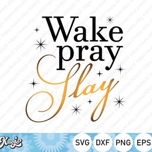 Wake Pray Slay SVG, Boss Babe SVG, Work Goal SVG, Motivation Quote svg, Instant Download, svg, dxf, png, eps, ai file, Printing, Cricut