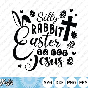 Silly Rabbit Easter Is For Jesus SVG, Easter Egg SVG, Funny Easter Bunny SVG, Instant Download, Printing, Cut file for Cricut and Silhouette