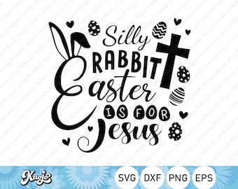 Silly Rabbit Easter Is For Jesus SVG, Easter Egg SVG, Funny Easter Bunny SVG, Instant Download, Printing, Cut file for Cricut and Silhouette
