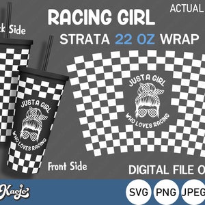 Full Wrap Race Life Strata Cup SVG, Just A Girl Who Loves Racing SVG, Racing Girl SVG, Checker Flag svg, Full Wrap For Strata 22 oz Cup