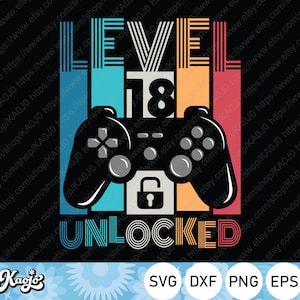 Level 18 freigeschaltet SVG, 18 Jahre alt Geburtstagsgeschenk, lustige Gaming-Svg, alles Gute zum Geburtstag, sofortiger Download, SVG-Dateien für Cricut, Silhouette