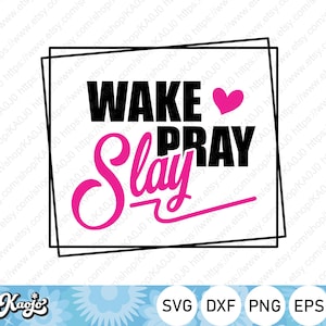 Wake Pray Slay SVG, Boss Babe SVG, Work Goal SVG, Motivation Quote svg, Instant Download, svg, dxf, png, eps, ai file, Printing, Cricut