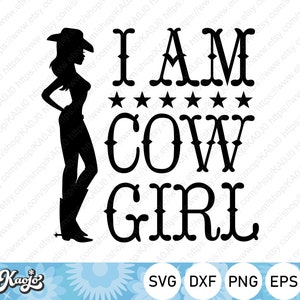 I Am Cowgirl SVG, Country Girl SVG, Cowgirl Motive, Rodeo SVG, Instant Download, svg, dxf, png, eps, ai file, Printing, Cricut, Silhouette