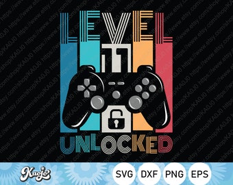 Level 11 Unlocked Svg, 11 Years Old Birthday Gift, Funny Gaming Svg, Happy Birthday Svg, Instant Download, Svg Files For Cricut, Silhouette