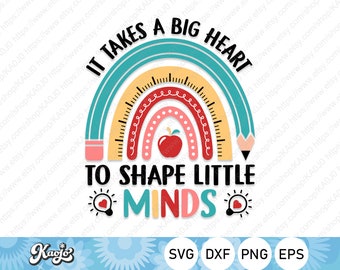 It Takes A Big Heart To Shape Little Minds Svg, Teacher Days Svg, Rainbow Teacher Svg, Instant Download, svg Files For Cricut, Silhouette