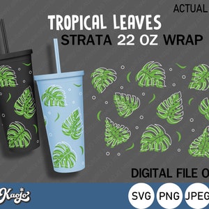 Full Wrap Strata Tropical Leaves SVG, Monstera Strata Cup SVG, Tropical Leaf Strata SVG, Full Wrap For Strata 22 oz Cup, Cricut, Silhouette