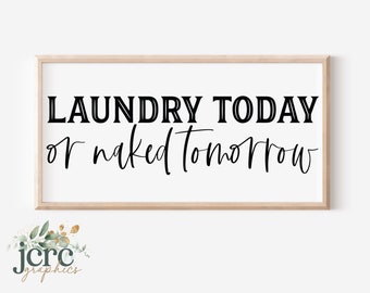 Laundry Today or Naked Tomorrow SVG | Laundry Room Sign svg | Laundry svg | Laundry Room Decor | Laundry Room Print | Modern Farmhouse Sign