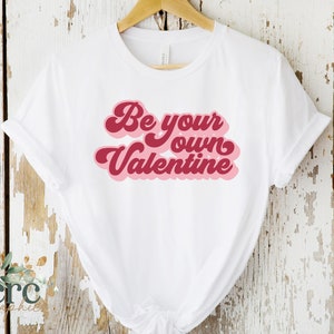Be Your Own Valentine SVG | Valentinstag Shirt svg | Valentines Shirt | Valentinstagsschild | Be Mine svg | Be My Valentine svg